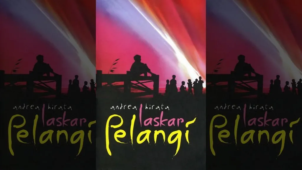 Menyelami Isi Buku Laskar Pelangi Karya Andrea Hirata dan Pesan Moralnya